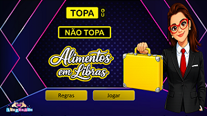 Topa ou Não Topa - ALIMENTOS em Libras - GAMIFICAÇÃO