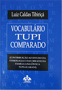 VOCABULÁRIO TUPI COMPARADO - Contribuição ao Estudo Da Etimologia e Das Orig. Da família Ling. Tupi-Guarani