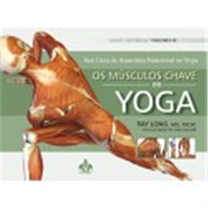 Os Músculos Chave do Yoga Vol. 1