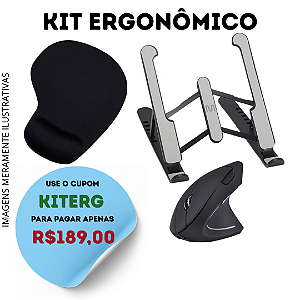 KIT ERGONÔMICO - MOUSE VERTICAL + MOUSEPAD + BASE P/ NOTEBOOK
