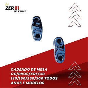 CADEADO TRAVA DA MESA CROMADO PAR CG 150/160 BROS 150/160 XRE 300/190 CB 250/300 SAHARA/CBF 300 TODAS