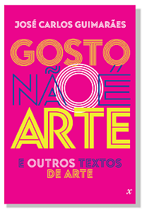 Gosto não é arte | José Carlos Guimarães