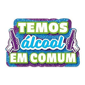 PLACA CARNAVAL TEMOS ÁLCOOL EM COMUM II