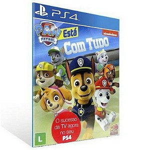A Patrulha Canina Tá Com Tudo!  - PS4  - PSN MÍDIA DIGITAL