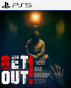 GET OUT - a "Very Bad Dreams" story - PS5 - PSN MÍDIA DIGITAL