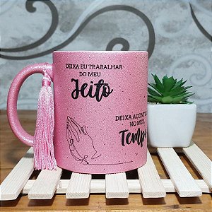 Caneca Glitter - Deixa eu Trabalhar do meu jeito - Rosa e outras cores