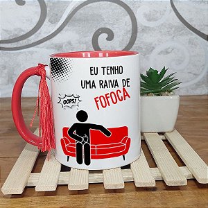 Caneca  Eu tenho uma raiva de Fofoca - vermelha