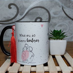 Caneca- Eu só quero lembrar 11 vidas- Dia dos pais - de Filha para Pai