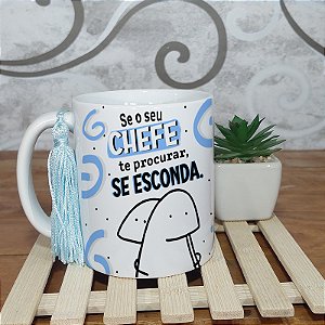 Caneca se seu chefe te procurar se esconda