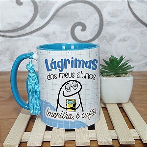 Caneca dos Professores Lagrimas dos meus Alunos Professor