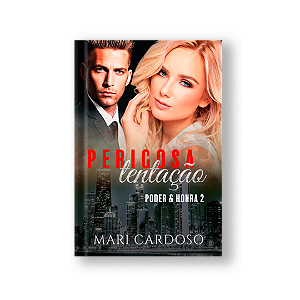 Perigosa Tentação (Poder & Honra Livro 2)
