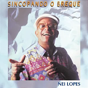 SINCOPANDO O BREQUE - Nei Lopes (CD)