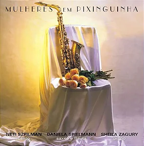 MULHERES EM PIXINGUINHA - Neti Szpielmann, Daniela Spielman e Sheila Zagury (CD)