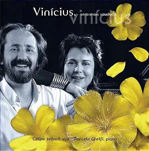 VINÍCIUS, SEM MAIS SAUDADE - Céline Imbert e Marcelo Ghelfi (CD)