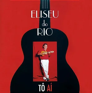 TÔ AÍ - Eliseu do Rio (CD)