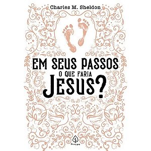 Livro Em Seus Passos O Que Faria Jesus? Charles M. Sheldon