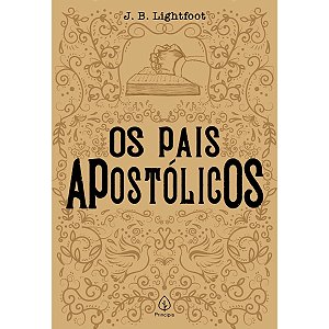 Livro Os Pais Apostólicos - Joseph Barber Lightfoot