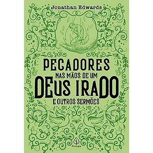 Pecadores Nas Mãos De Um Deus Irado E Outros Sermões