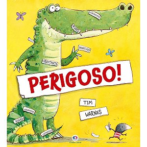 Perigoso! - Livro De Literatura Infantil