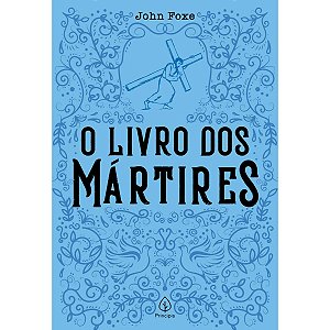 O Livro Dos Mártires De John Foxe - Editora Principis