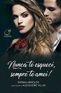 Nunca te Esqueci, Sempre te Amei!