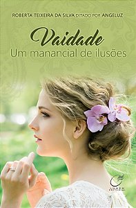 Vaidade Um Manancial de Ilusões