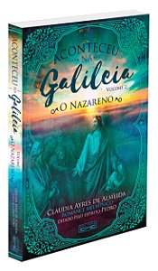 Aconteceu na Galileia - O nazareno - Volume 2