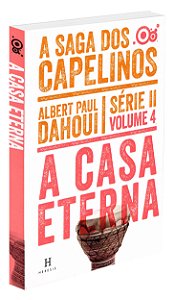 A Casa Eterna - A Saga dos Capelinos - Série II - Volume 4