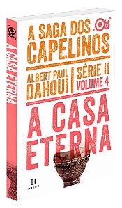 A Casa Eterna - A Saga dos Capelinos - Série II - Volume 4