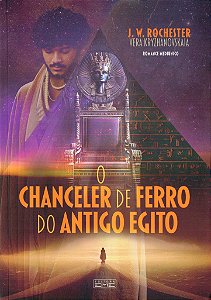 O Chanceler de Ferro do Antigo Egito