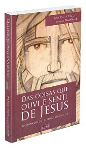 Das Coisas que Ouvi e Senti de Jesus