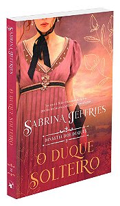 O Duque Solteiro  - Vol. 2 (Série: Dinastia dos Duques)