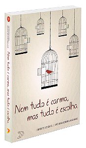Nem Tudo é Carma, Mas Tudo é Escolha