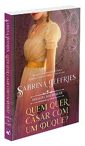 Quem Quer se Casar com um Duque? Vol .3 (Série: Dinastia dos Duques)