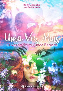 Uma Vez Mais: O Verdadeiro Amor Espera