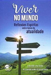 Viver no Mundo: Reflexões Espíritas Sobre Temas da Atualidade
