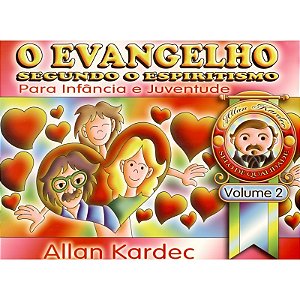 O Evangelho Segundo o Espiritismo para a Infância e Juventude - Vol. II