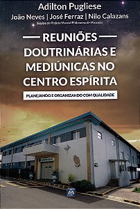 Reuniões Doutrinárias e Mediúnicas no Centro Espírita