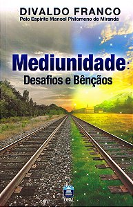 Mediunidade: Desafios e Bênçãos