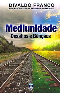 Mediunidade: Desafios e Bênçãos