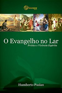 O Evangelho no Lar  - Prática e Vivência Espírita