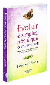 Evoluir é Simples, Nós é que Complicamos