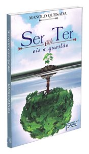 Ser ou Ter, Eis a Questão