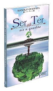 Ser ou Ter, Eis a Questão