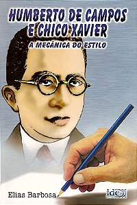 Humberto de Campos e Chico Xavier: A Mecânica do Estilo