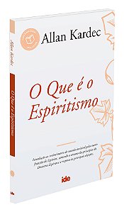 O Que é o Espiritismo - Allan Kardec - IDE | Edição Referência
