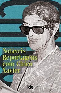 Notáveis Reportagens com Chico Xavier