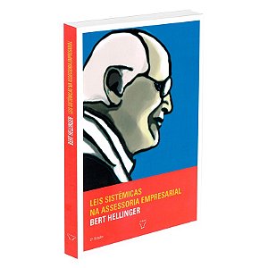 Leis Sistêmicas da Assessoria Empresarial - Volume 3 (Trilogia - Ordens do Sucesso)