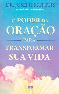 O Poder da oração para transformar sua vida