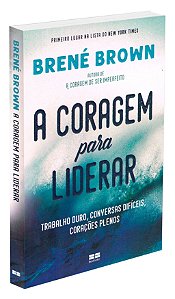 A Coragem Para Liderar